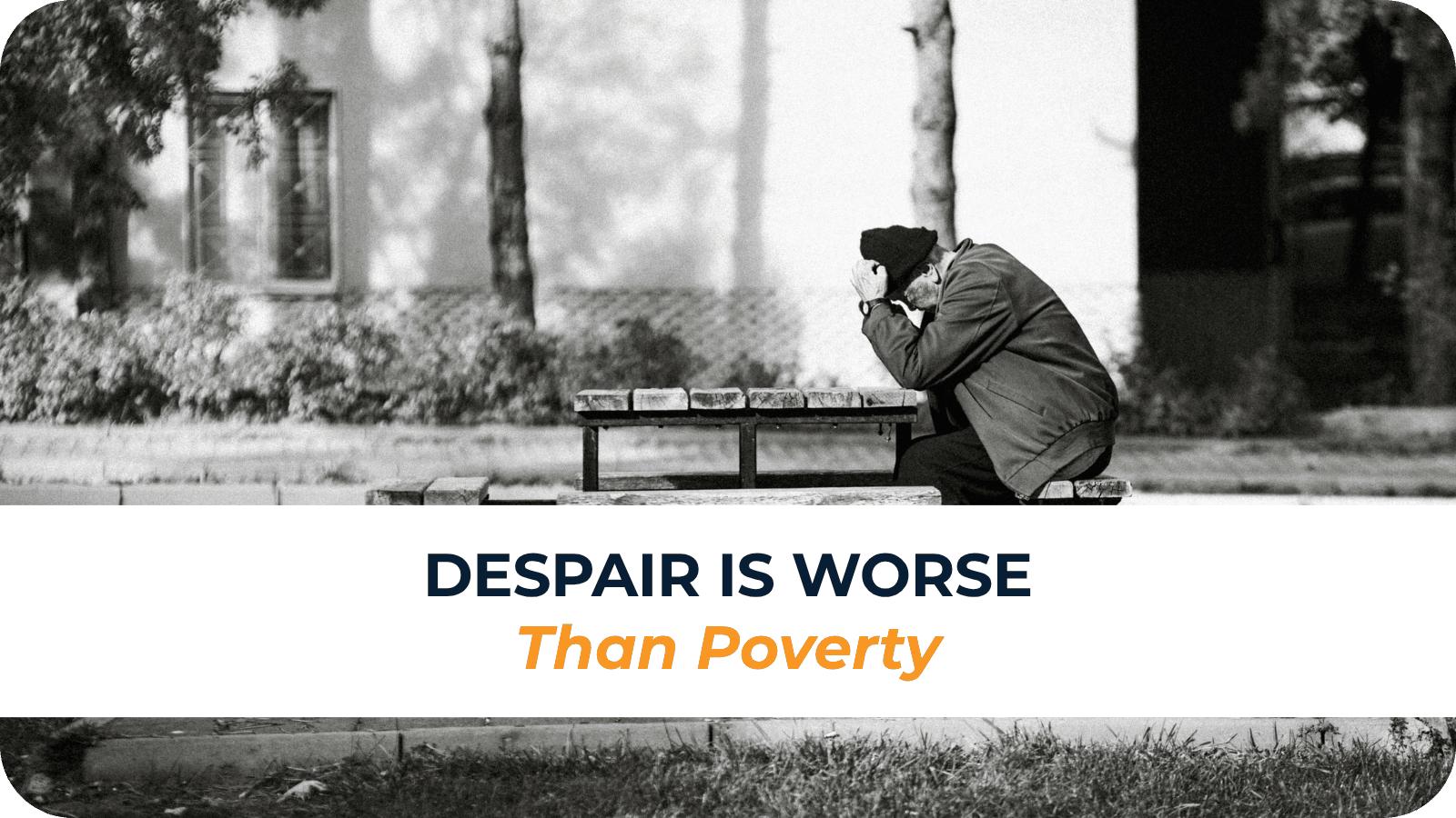 Despair Is Worse Than Poverty